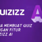 Cara Membuat Quiz dengan Fitur Quizizz AI