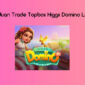 Panduan Trade Topbos Higgs Domino Login