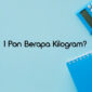 1 Pon Berapa Kilogram? Ini Jawaban Lengkapnya!