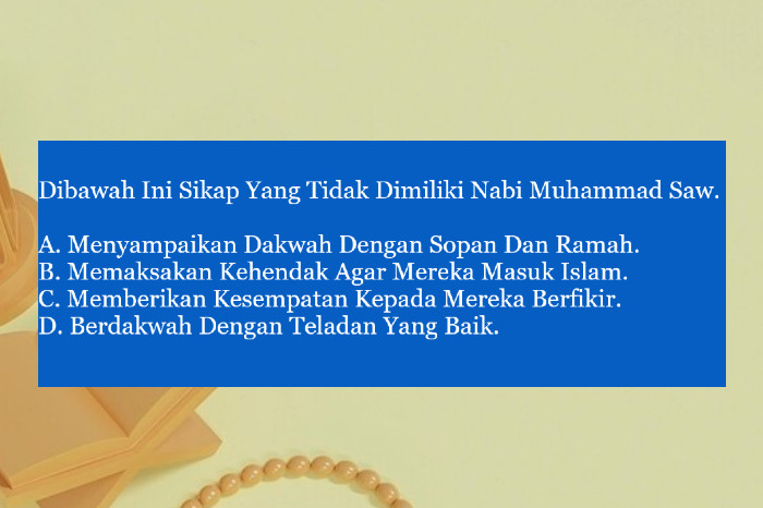 Di Bawah Ini Sikap yang Tidak Dimiliki Nabi Muhammad SAW Adalah? Ini Penjelasan Lengkapnya