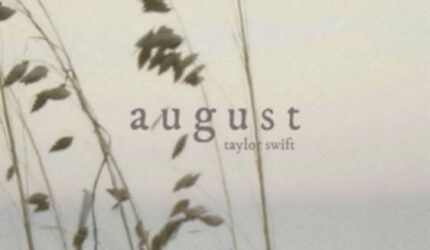 Makna Lagu ‘August’ Taylor Swift dan Artinya, Kenangan Manis Berujung Tragis